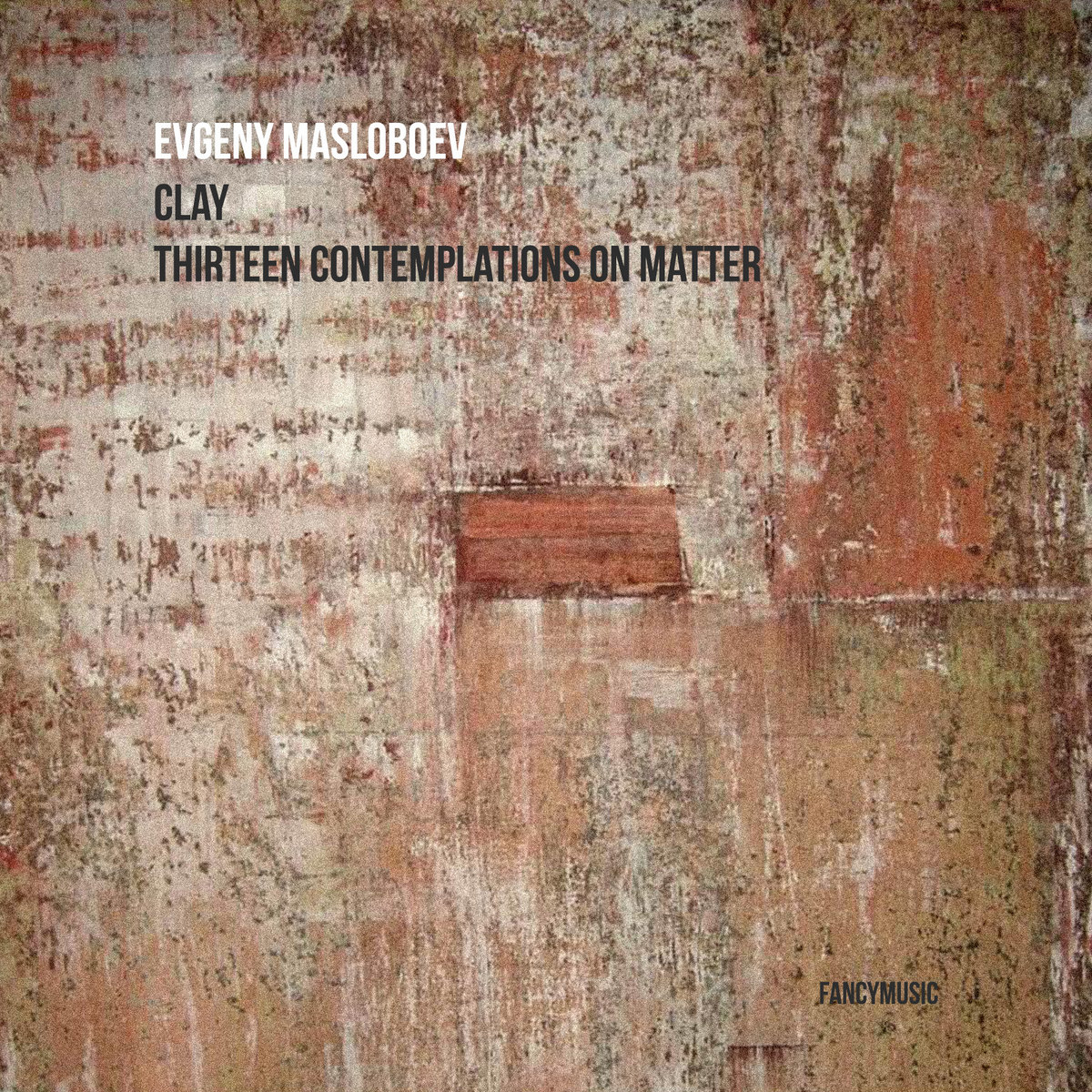 Clay. Thirteen Contemplations on Matter