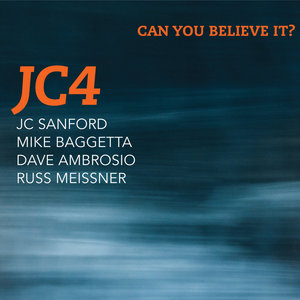 Can You Believe It?JC Sanford Quartet (JC4) cover