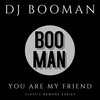 You Are My Friend (Booman ReWerk)