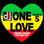 One Love - Reggae Covers & Mash Ups - Part 5