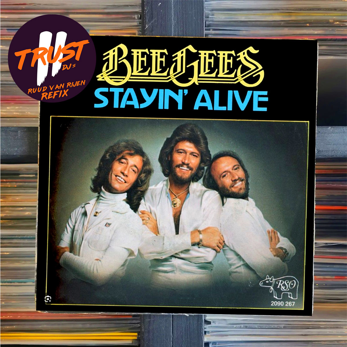 Bee Gees - Staying Alive (2 TRUST DJs - Ruud van Rijen Refix)