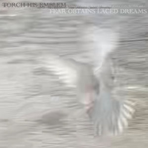 torch his emblem, fear obtains laced dreams cover