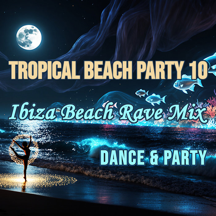 Tropical Beach Party 10 – Ibiza Beach Rave Mix | Graziana
