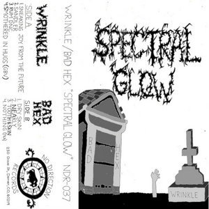 Bad Hex — Spectral Glow EP (Split with Wrinkle)