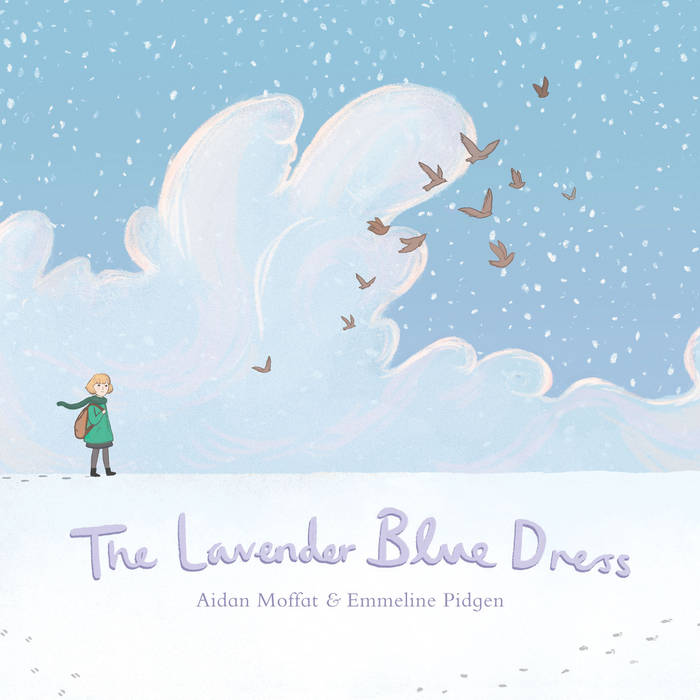 The Lavender Blue Dress | Aidan Moffat & Emmeline Pidgen (with music by Bill  Wells) | Aidan John Moffat