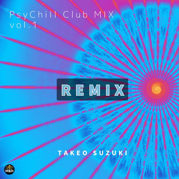 邦楽 psy PsyChill Club MIX vol.1 | TAKEO SUZUKI | M&H SOUND Studio