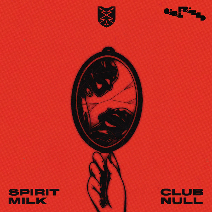 Club Null | Spirit Milk | Girlfriend Records