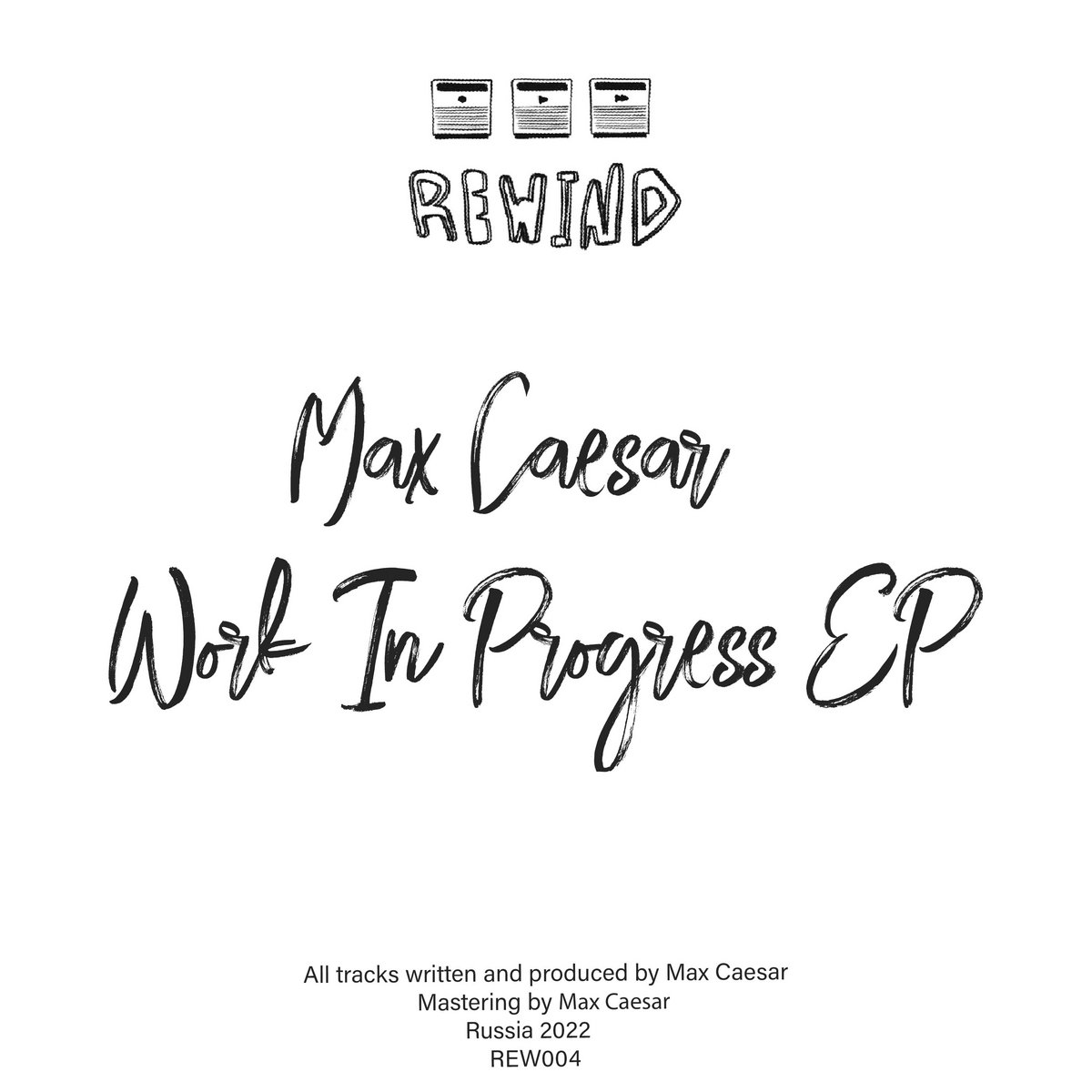 Max Caesar - Work In Progress EP (REW004) | Max Caesar | Rewind LTD