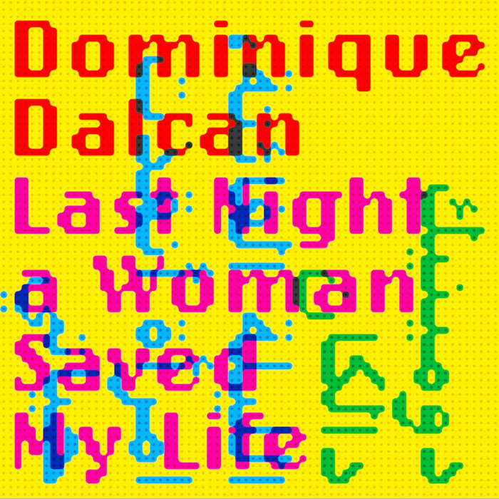 LAST NIGHT A WOMAN SAVED MY LIFE | DOMINIQUE DALCAN image
