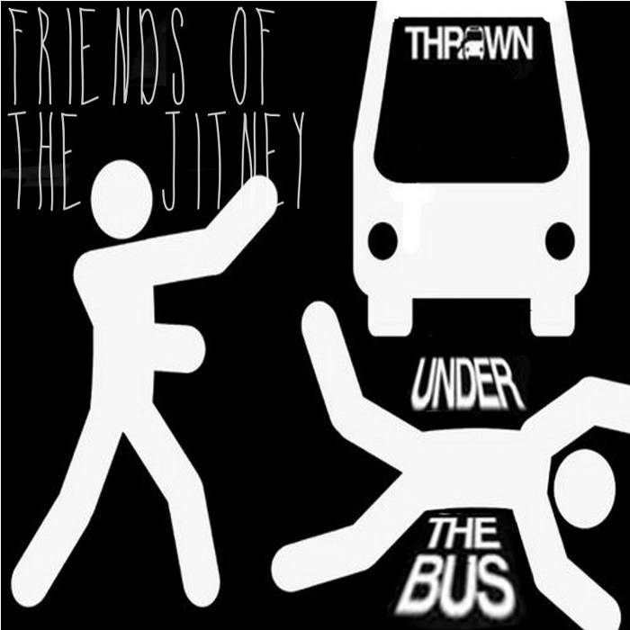THROWN UNDER THE BUS friends of the jitney DELETIST