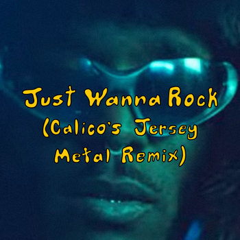 Just Wanna Rock (Calico's Jersey Metal Remix) | Lil Uzi Vert | Calico Just Wanna Rock (Calico's Jersey Metal Remix) | Lil Uzi Vert | Calico