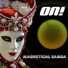 On! - Magnetical Samba