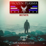 Meaningless (FROZEN PLASMA Remix)