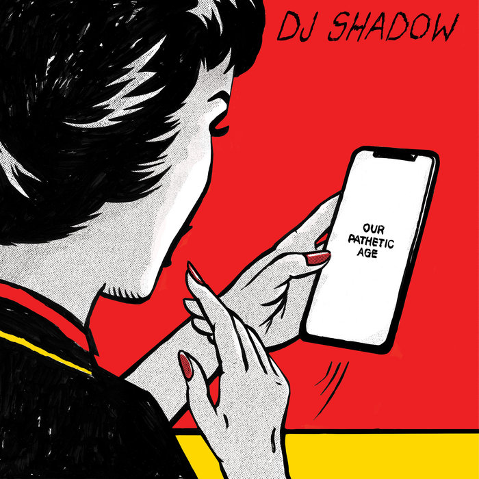 Our Pathetic Age, by DJ Shadow