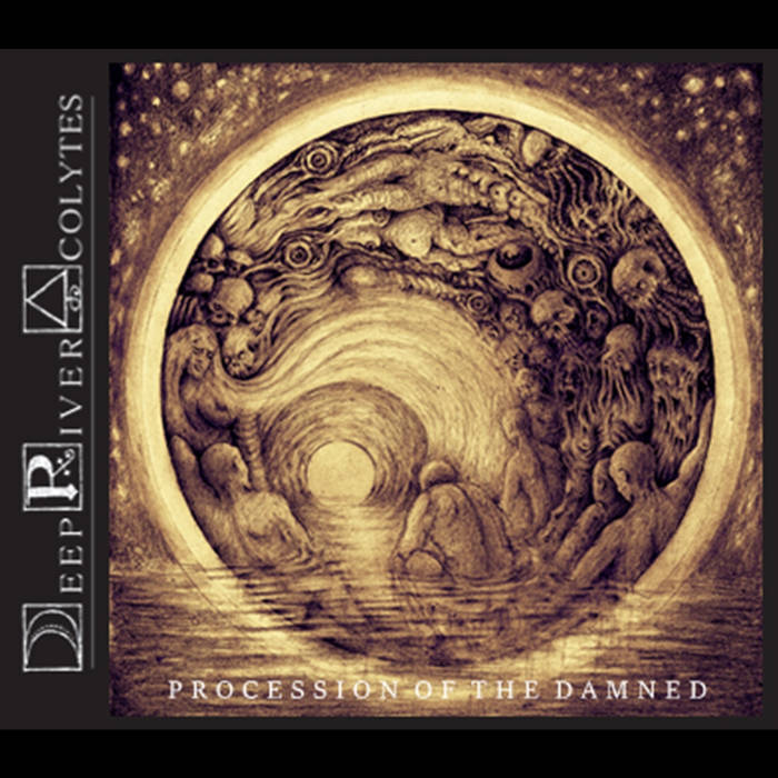 Procession of The Damned | Deep River Acolytes