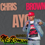 McRomance-Namibia - Chris Brown - Ayo(McRomance Blendz)