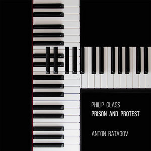 Philip Glass: Prison and ProtestPhilip Glass, Anton Batagov cover