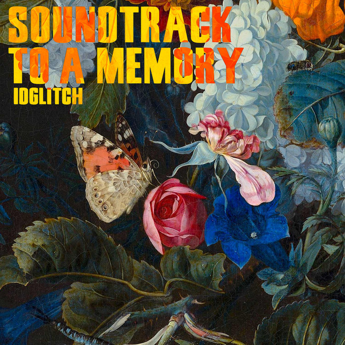 Soundtrack To A Memory | IDGlitch