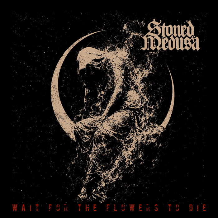 Wait for the Flowers to Die, by Stoned Medusa