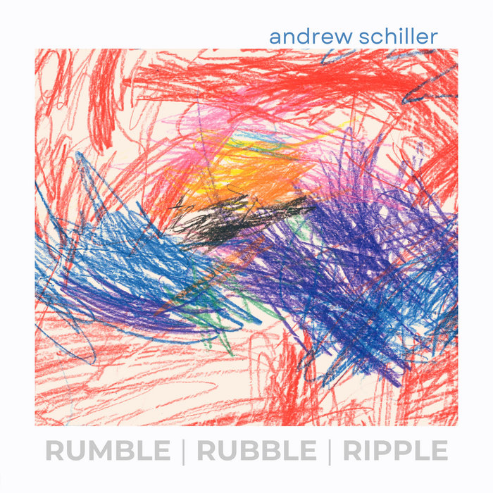 Rumble | Rubble | Ripple | Andrew Schiller