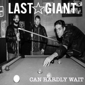 Last Giant — Can Hardly Wait