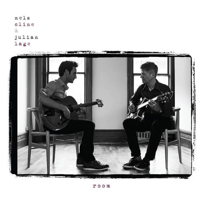 ROOM | Nels Cline & Julian Lage | Nels Cline