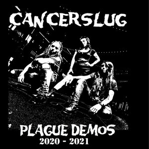 Cancerslug — Plague Demos (2020 - 2021)