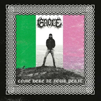 Grole - Come Here At Your Peril