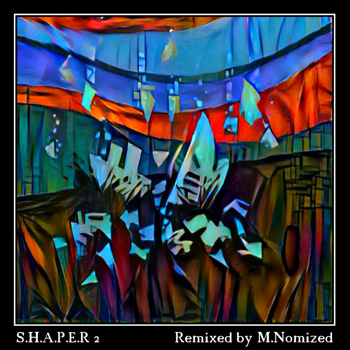 S H A P E R 2 Remixed By M Nomized 2022 S H A P E R M NOMIZED M NOMIZED FUSIONS