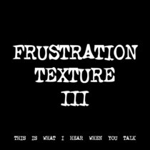FRUSTRATION TEXTURE III [TF00106] cover art