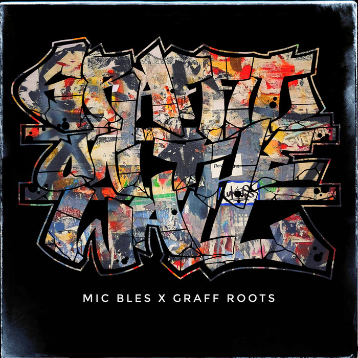 Graffiti On The Wall Mic Bles X Graff Roots MIC BLES