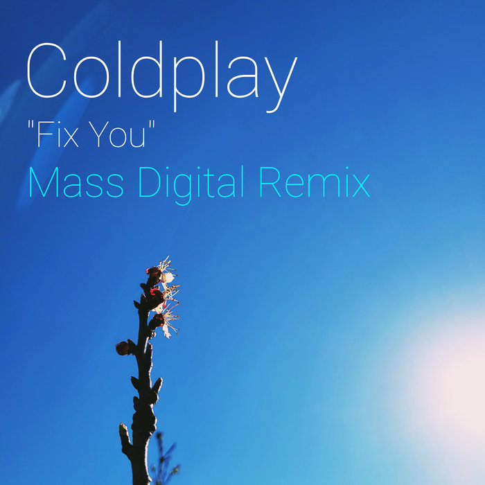 Coldplay Fix You Mass Digital Remix Mass Digital