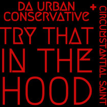Try That In The Hood with Da Urban Conservative cover art