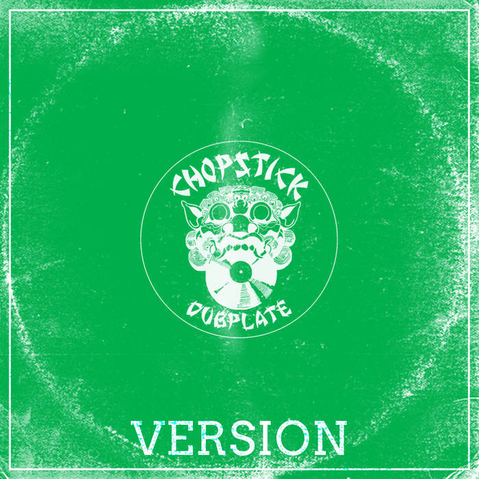 Version | Chopstick Dubplate