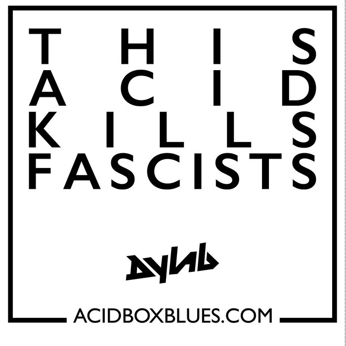 This Acid Kills Fascists, by dyLAB