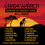 Maasai Warrior Chapter 3 Trilogy Final (2016 Dubz) 12 track Album + Bonus Track