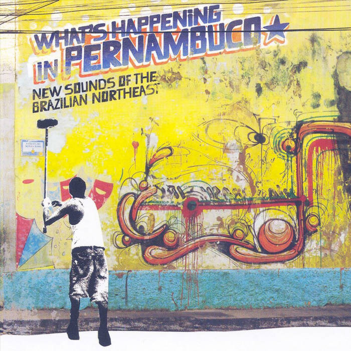 Brazil Classics 7: What's Happening In Pernambuco: New Sounds of