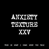ANXIETY TEXTURE XXV [TF00624] cover art