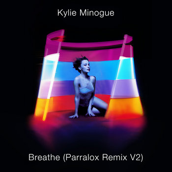 Kylie Minogue - Breathe (Parralox Remix V2)