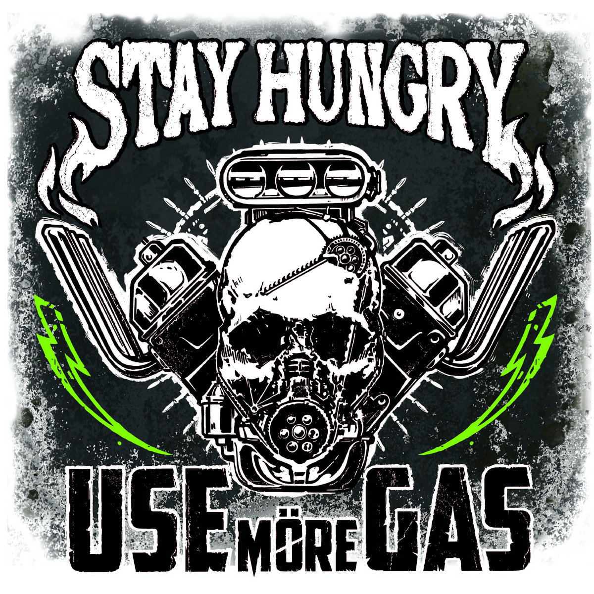 Stay Hungry | Use Möre Gas
