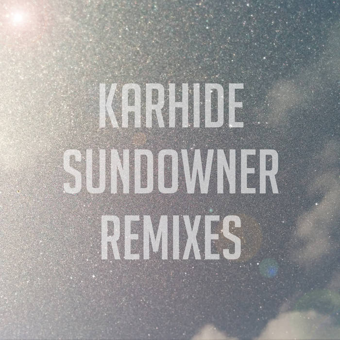 Karhide - Sundowner Remixes