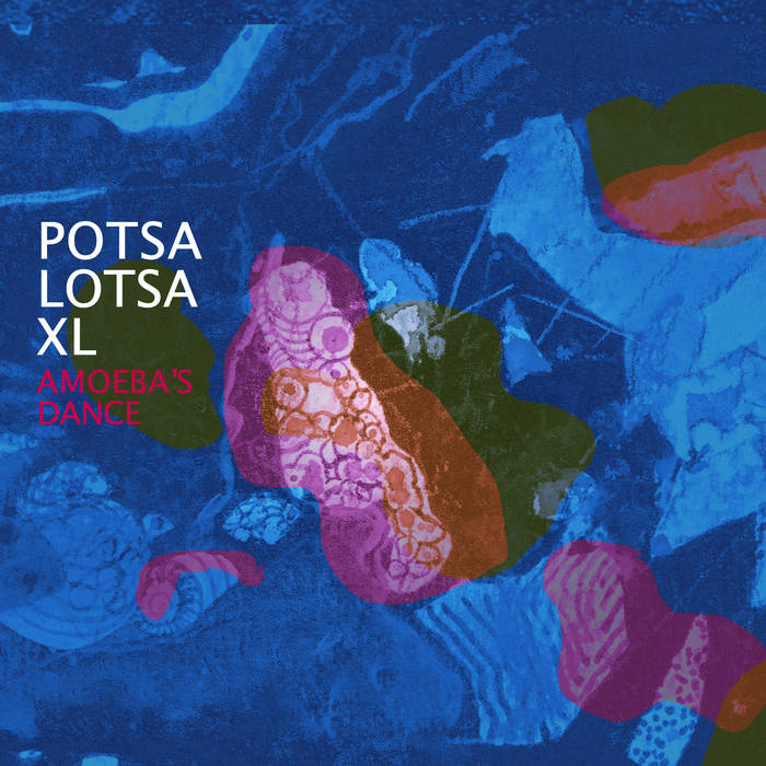 Amoeba's Dance
von Potsa Lotsa XL
