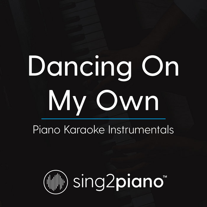 Dancing On My Own (Piano Karaoke Instrumentals) Sing2Piano