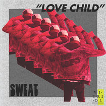 SWEAT - Love Child