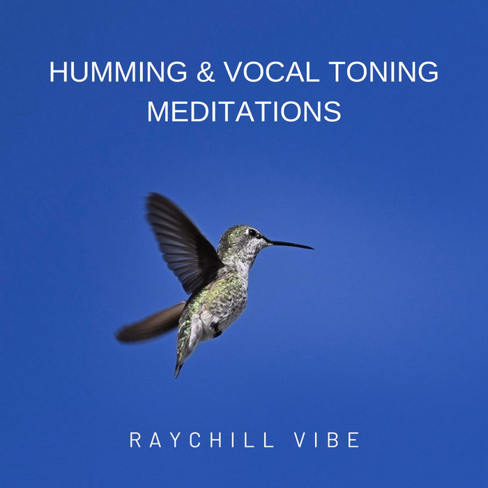 Cheerful Humming Humming & Vocal Meditations | Raychill Vibe