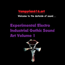 Experimental Electro Gothic Industrial Sound Artistry Volume 1 cover art