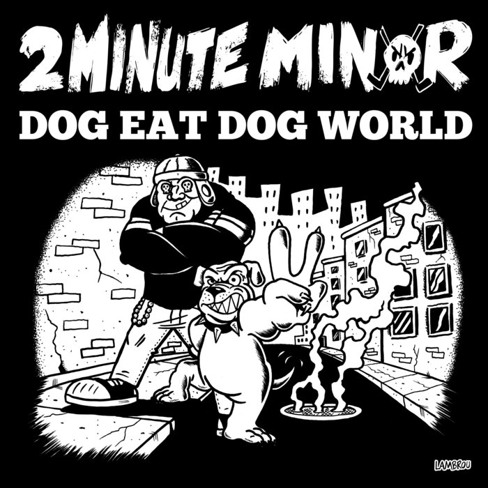 dog-eat-dog-world-2minute-minor