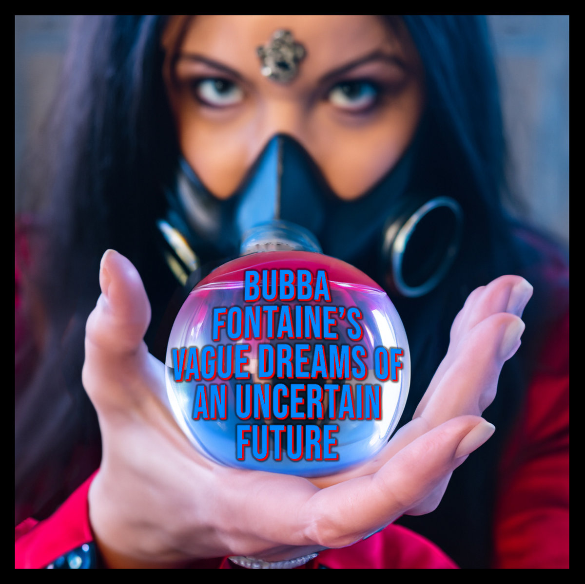Vague Dreams of an Uncertain Future Bubba Fontaine