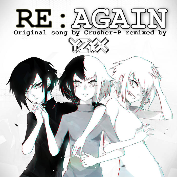 RE：Again (feat. GUMI) | YZYX