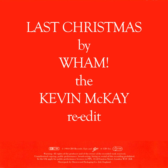Wham! - Last Christmas (Kevin McKay Re-Edit) Wham! Kevin McKay